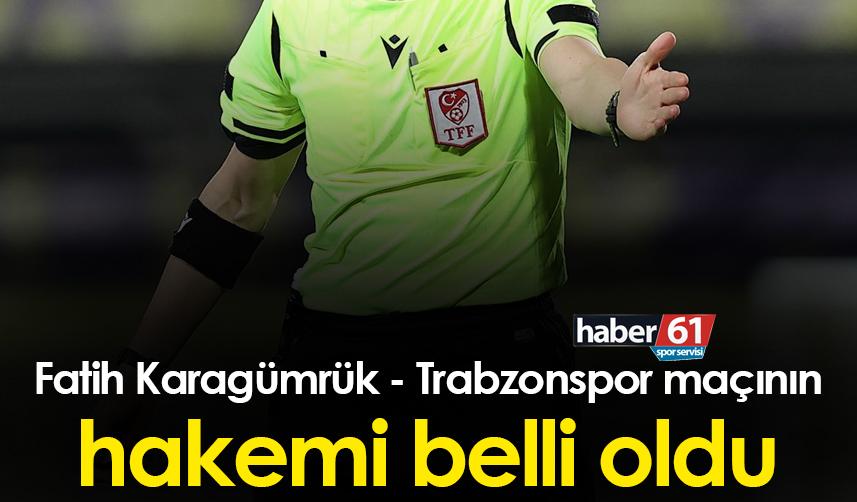 Fatih Karagümrük - Trabzonspor maçının hakemi belli oldu