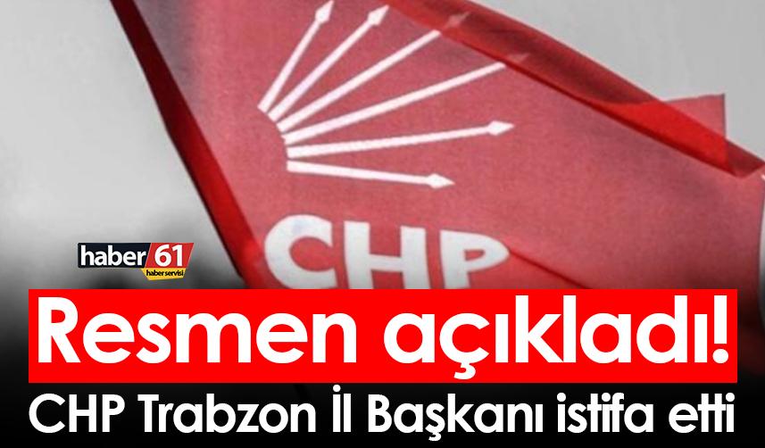 Kararı resmen açıkladı! CHP Trabzon il başkanı istifa