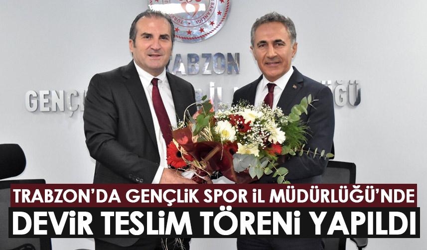 Trabzon’da il müdürlüğünde devir teslim yapıldı