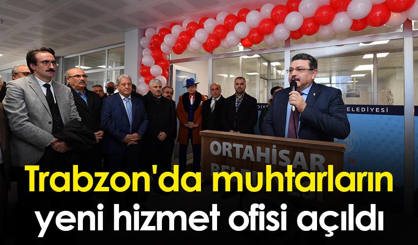 Trabzon'da muhtarların yeni hizmet ofisi açıldı