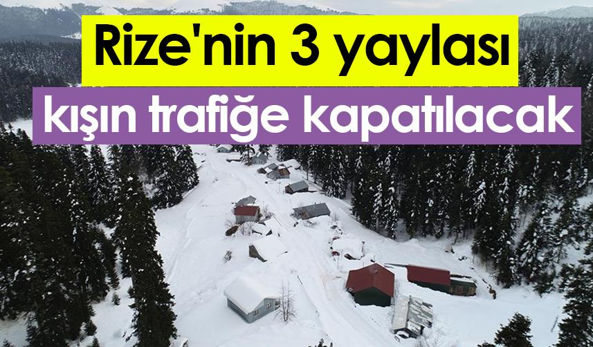 Rize'nin 3 yaylası kışın trafiğe kapatılacak