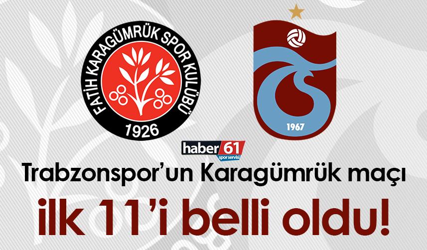 Trabzonspor’un Karagümrük maçı ilk 11’i belli oldu!