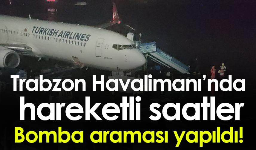 Trabzon Havalimanı'nda hareketli saatler! Uçakta bomba araması!