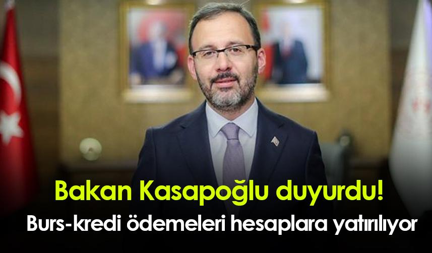 Bakan Kasapoğlu duyurdu! Burs-kredi ödemeleri hesaplara yatırılıyor