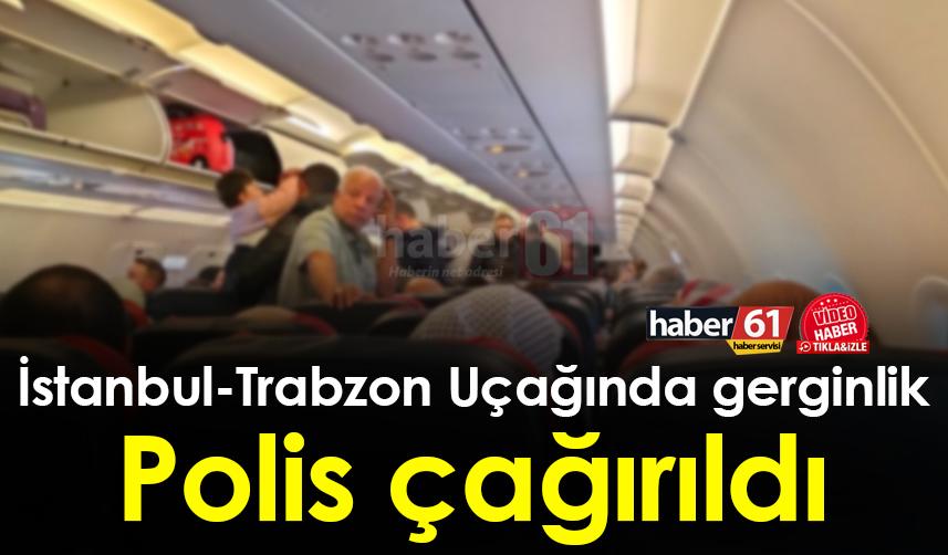 İstanbul Trabzon uçağında gerginlik! Polis çağırıldı