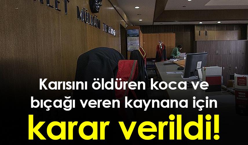 Samsun'da karısını öldüren koca ve bıçağı veren kaynana için karar verildi