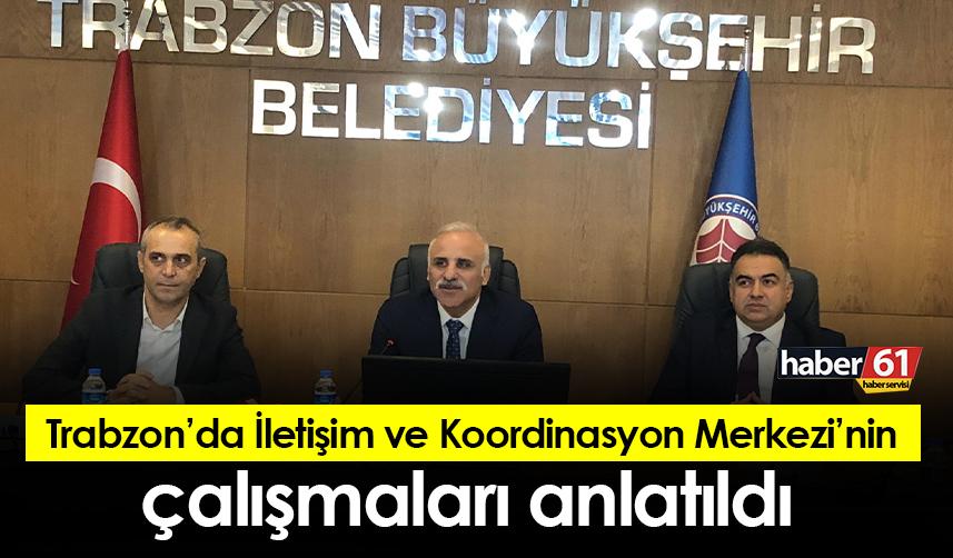 Trabzon’da İletişim ve Koordinasyon Merkezi’nin çalışmaları anlatıldı