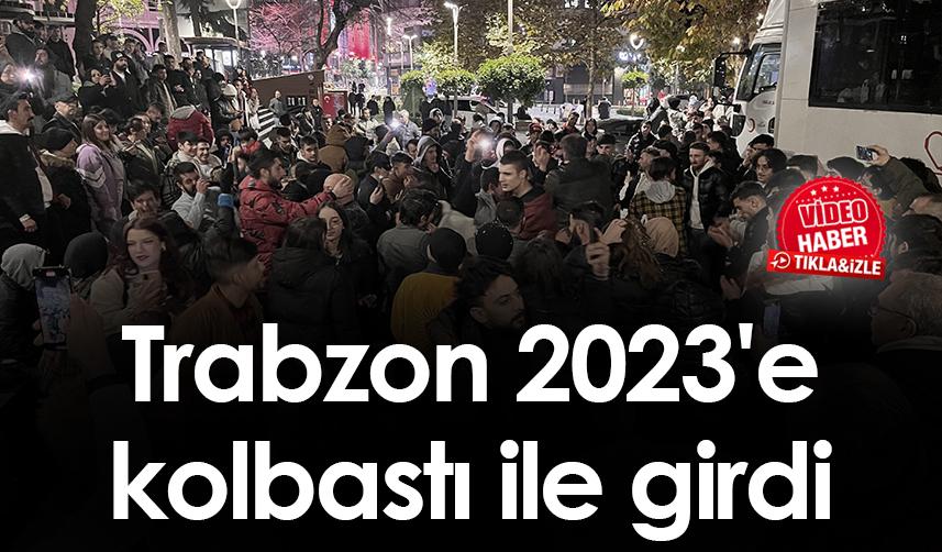 Trabzon 2023'e kolbastı ile girdi