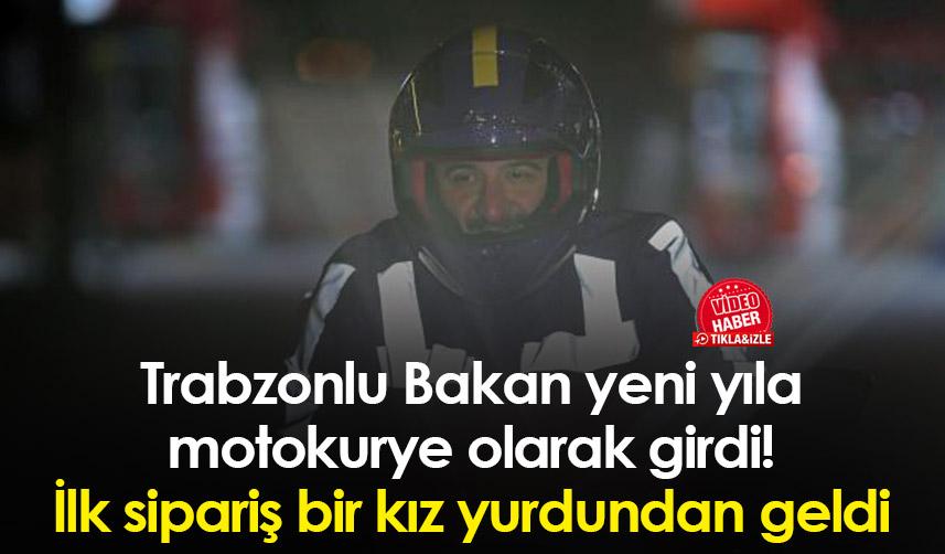 Trabzonlu Bakan yeni yıla motokurye olarak girdi! İlk sipariş bir kız yurdundan geldi