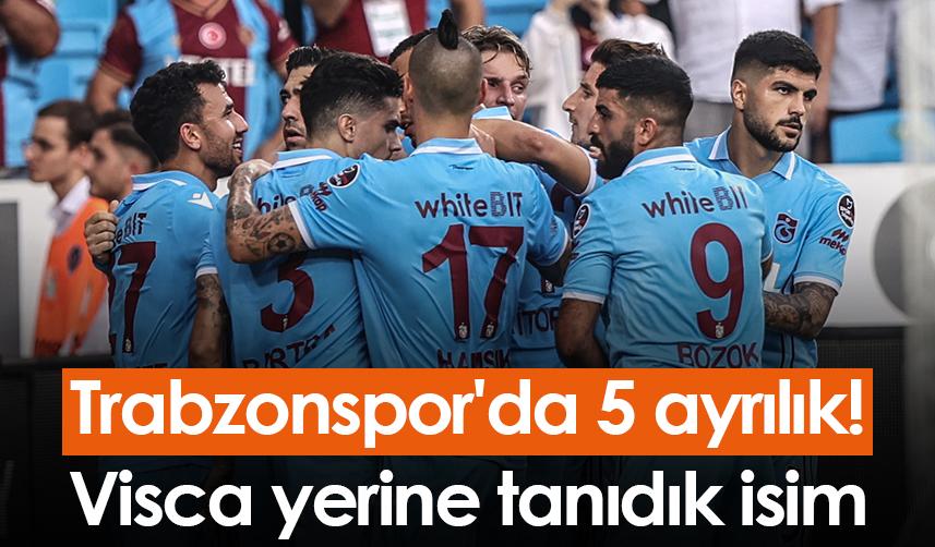 Trabzonspor'da 5 ayrılık! Visca yerine tanıdık isim