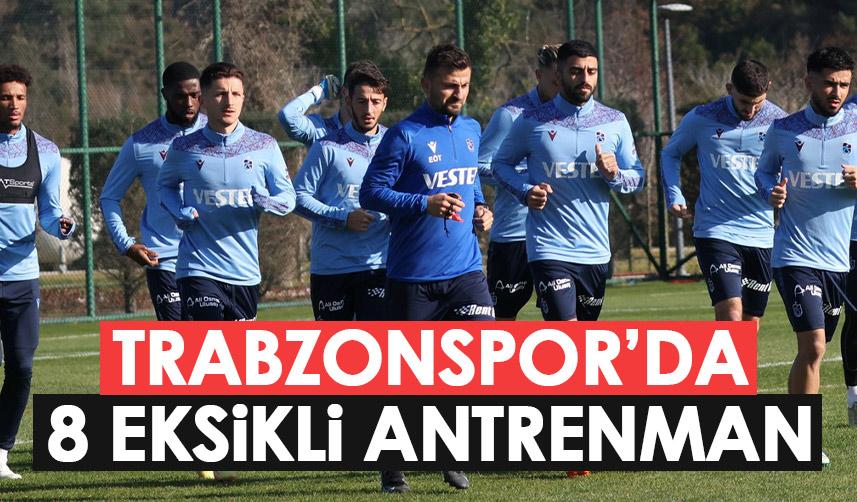 Trabzonspor’da 8 eksikli antrenman