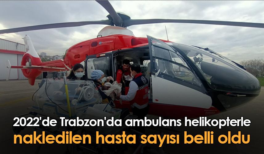 2022'de Trabzon'da ambulans helikopter ile nakledilen hasta sayısı belli oldu