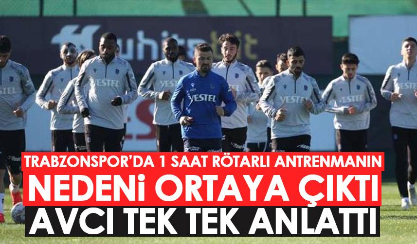 Trabzonspor’da antrenmanın neden 1 saat rötar yaptığı ortaya çıktı! Avcı tek tek anlattı