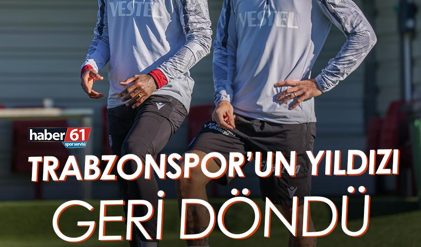 Trabzonspor’un yıldızı geri döndü