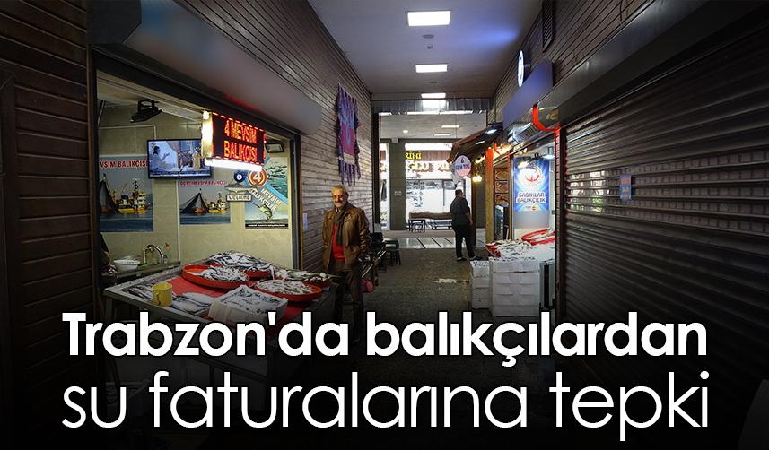 Trabzon'da balıkçılardan su faturalarına tepki