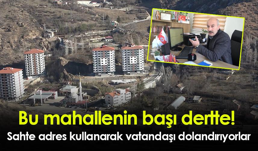 Gümüşhane'de bu mahallenin başı dertte! Sahte adres kullanarak vatandaşı dolandırıyorlar