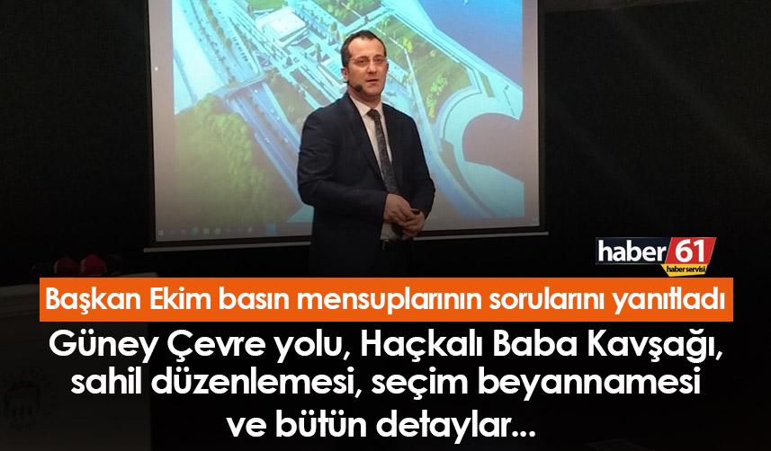 Akçaabat Belediye Başkanı Osman Nuri Ekim: Güney çevre yolu, seçim beyannamesi...