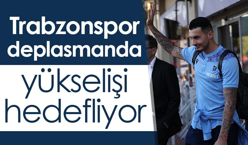 Trabzonspor deplasmanda yükselişi hedefliyor