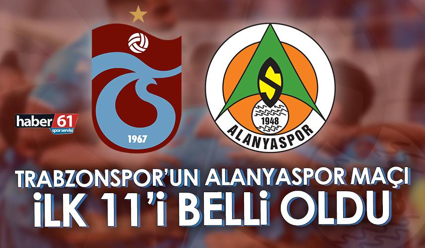 Trabzonspor’un Alanyaspor maçı ilk 11’i belli oldu!