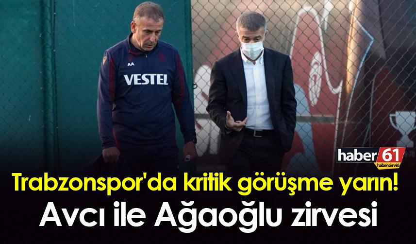 Trabzonspor'da kritik görüşme yarın! Avcı ile Ağaoğlu zirvesi