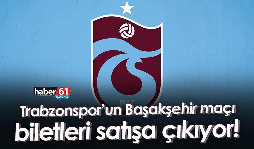 Trabzonspor’un Başakşehir maçı biletleri satışa çıkıyor!