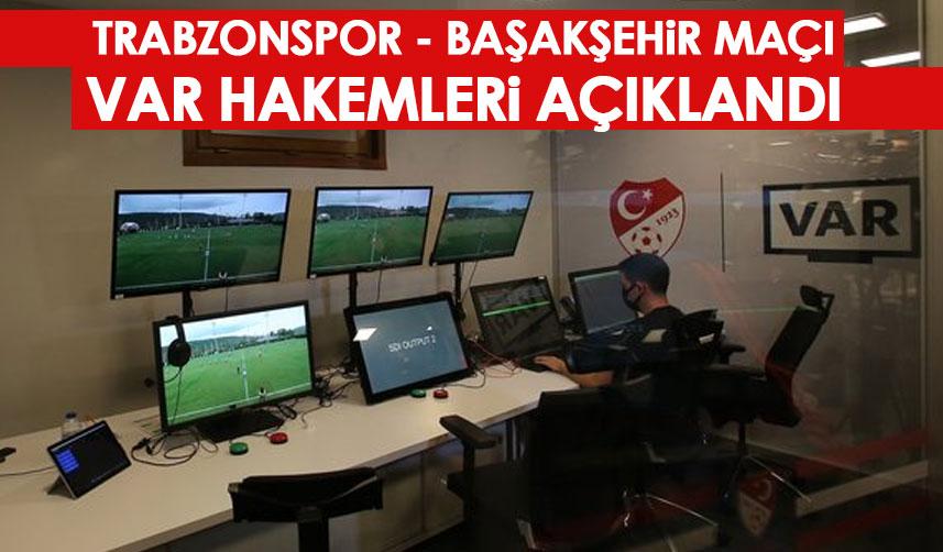 Trabzonspor – Başakşehir maçı VAR hakemi belli oldu