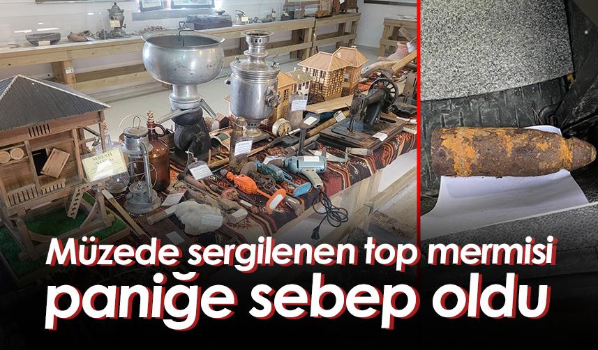 Artvin'de müzede sergilenen top mermisi paniğe sebep oldu