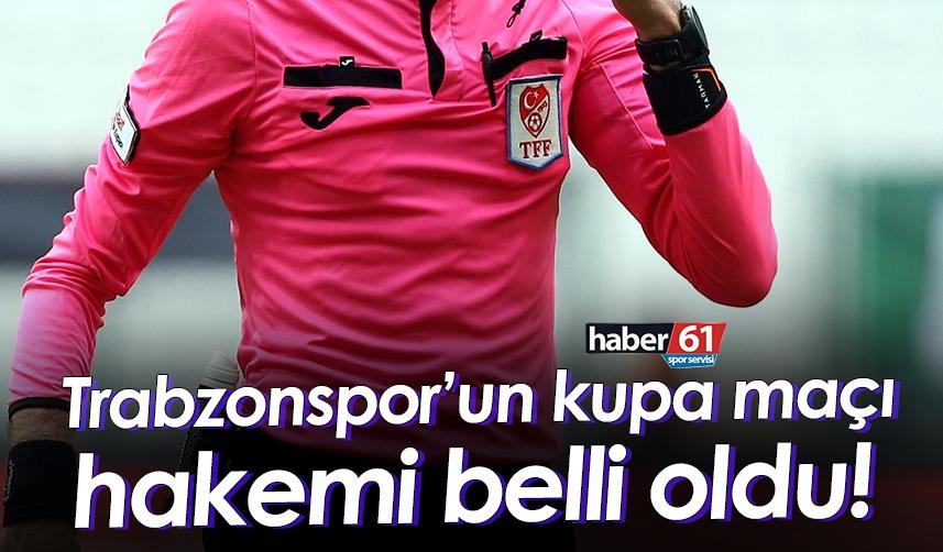 Trabzonspor’un kupa maçı hakemi belli oldu!