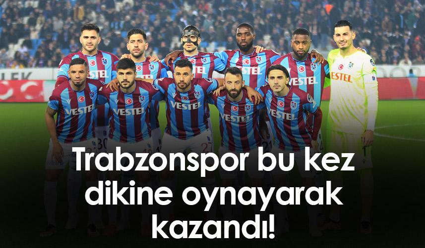 Trabzonspor bu kez dikine oynayarak kazandı!