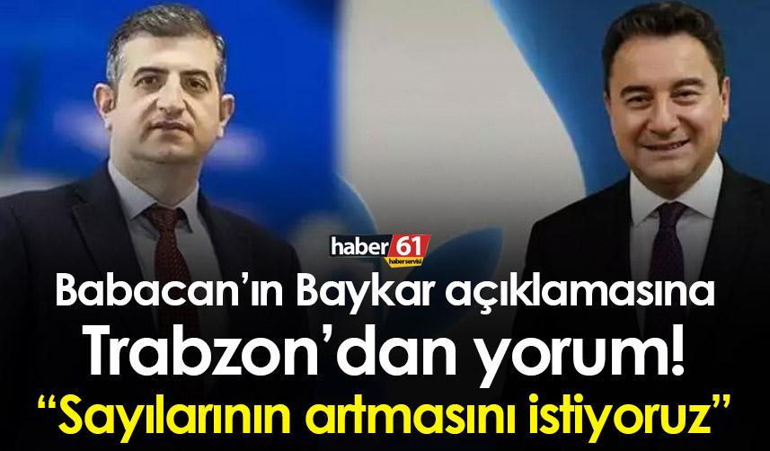 Babacan’ın Baykar açıklamasına Trabzon’dan yorum! “Sayılarının artmasını istiyoruz”