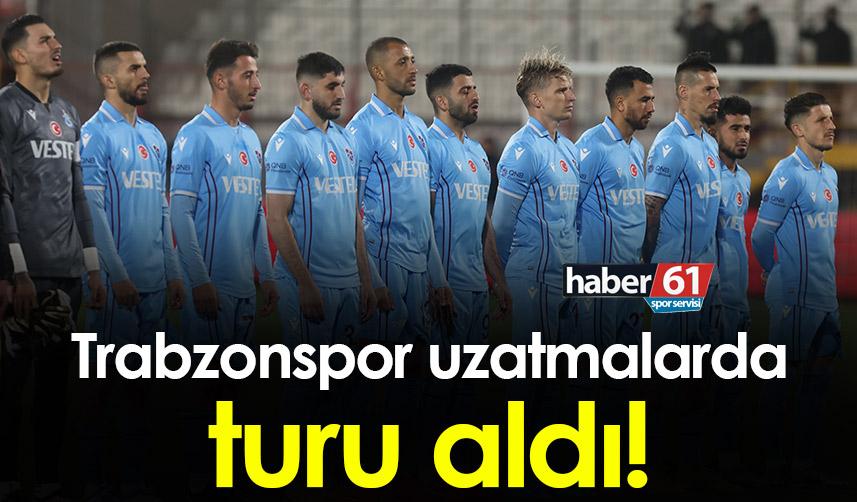 Trabzonspor uzatmalarda turu aldı!