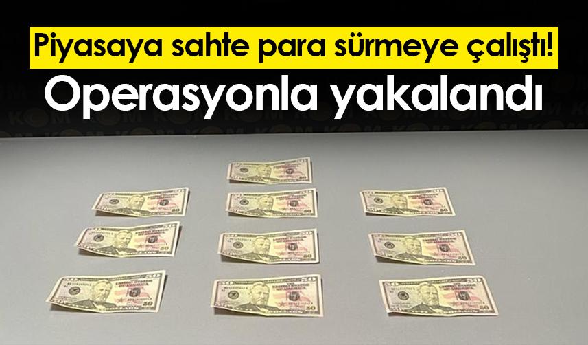 Samsun'da piyasaya sahte para sürmeye çalıştı! Operasyonla yakalandı