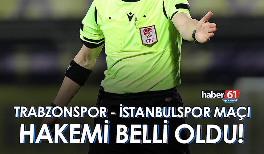 Trabzonspor’un İstanbulspor maçı hakemi belli oldu!