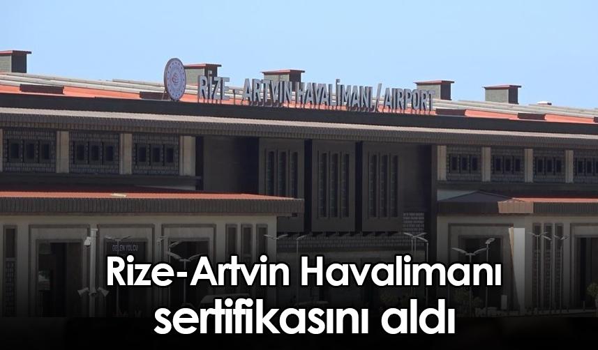 Rize-Artvin Havalimanı sertifikasını aldı