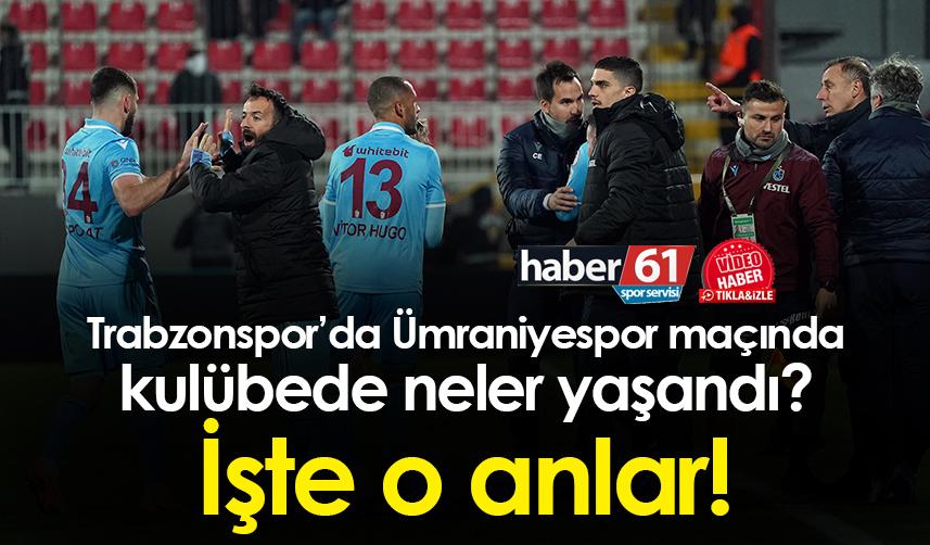 Trabzonspor’da Ümraniyespor maçında kulübede neler yaşandı? İşte o anlar