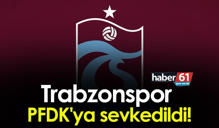 Trabzonspor Ümraniyespor maçından dolayı PFDK'ya sevkedildi