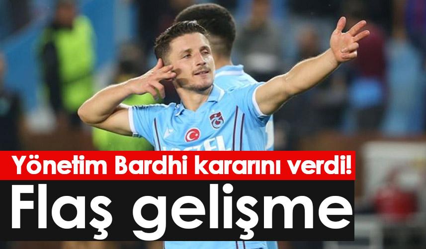 Trabzonspor'da Yönetim Bardhi kararını verdi! Flaş gelişme