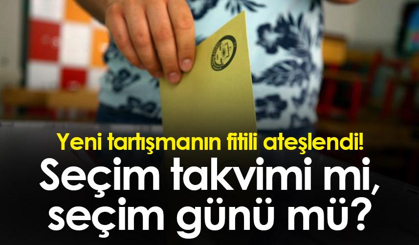 Yeni tartışmanın fitili ateşlendi! Seçim takvimi mi, seçim günü mü?