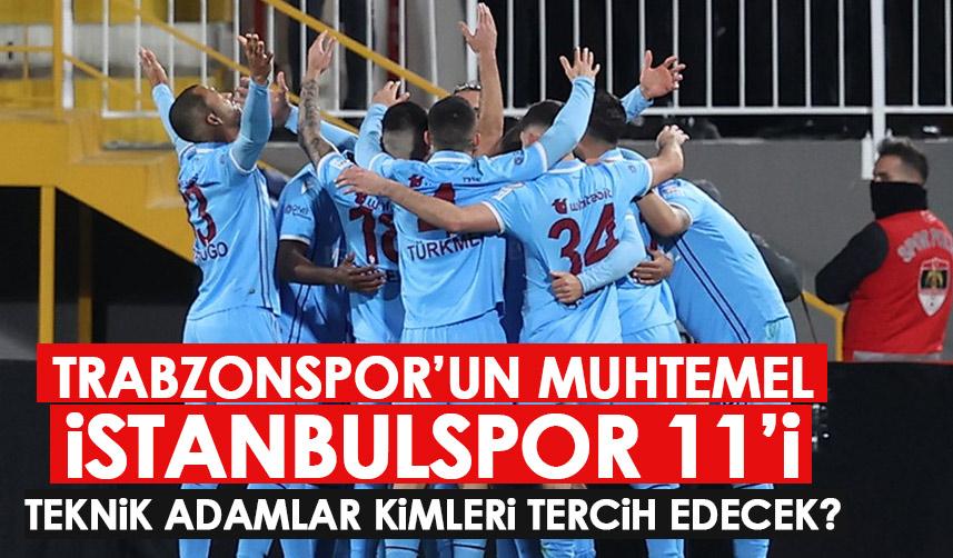 İşte Trabzonspor'un muhtemel İstanbulspor 11'i