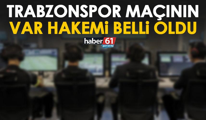 Trabzonspor – İstanbulspor maçının VAR hakemi açıklandı