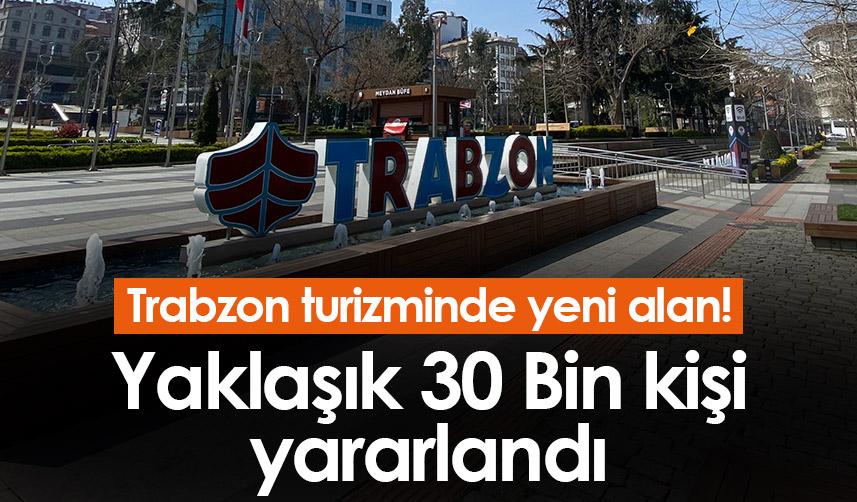 Trabzon turizminde yeni alan! Yaklaşık 30 Bin kişi yararlandı