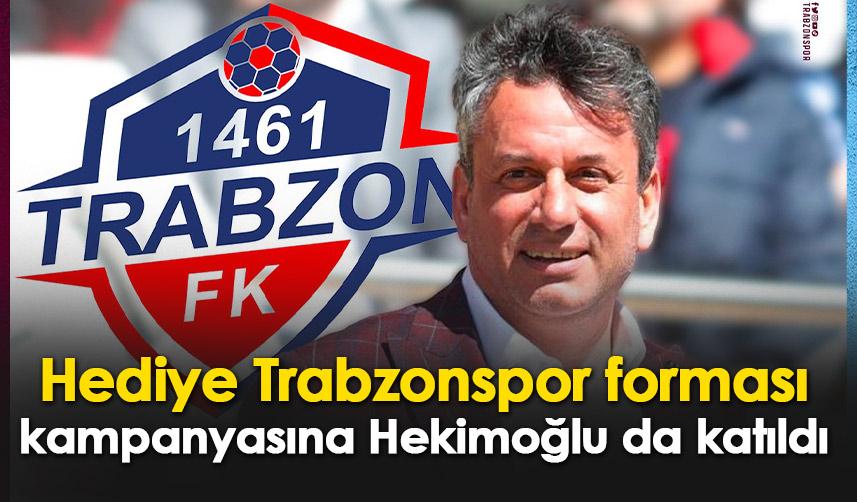 Hediye Trabzonspor forması kampanyasına Hekimoğlu da katıldı