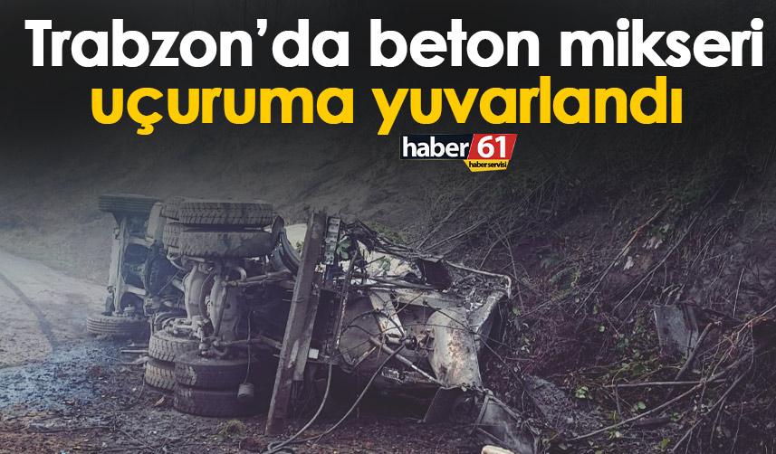 Trabzon’da beton mikseri uçuruma yuvarlandı!