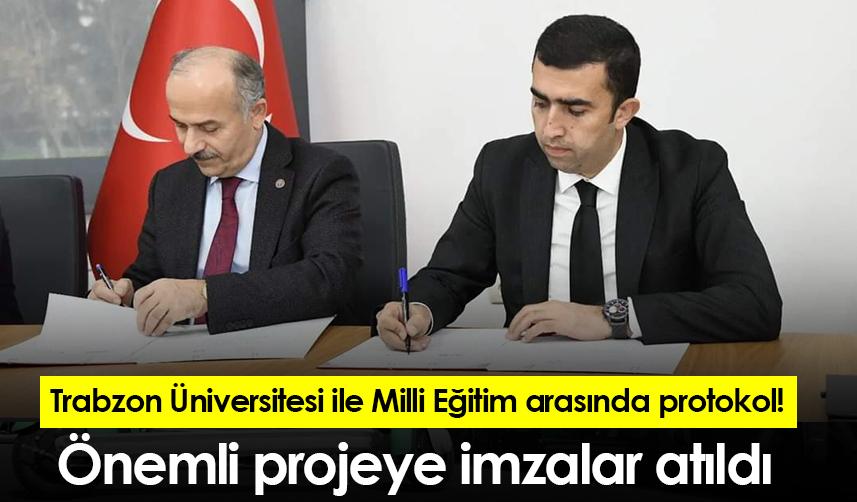 Trabzon Üniversitesi ile Milli Eğitim arasında protokol! Önemli projeye imzalar atıldı