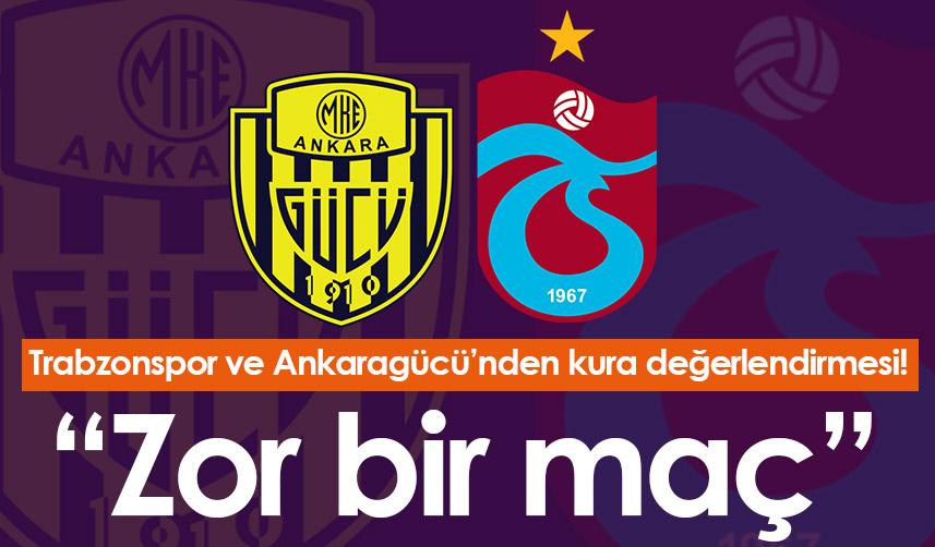 Trabzonspor ve Ankaragücü’nden kura değerlendirmesi!