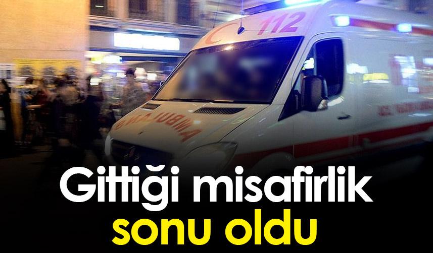 Ordu'da gittiği misafirlik sonu oldu