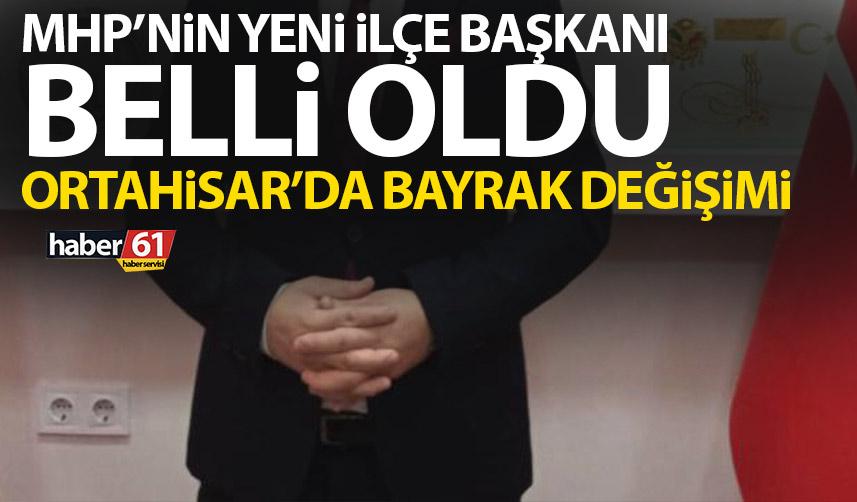 MHP Ortahisar’da bayrak değişimi! Yeni Başkan belli oldu