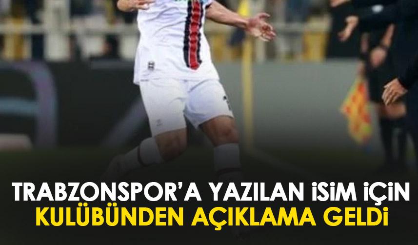 Trabzonspor ile adı anılan yıldız için açıklama geldi!