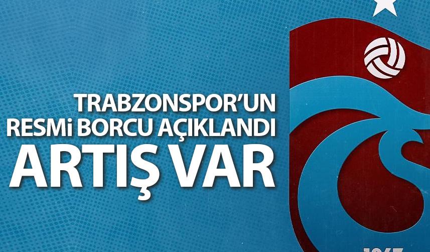 Trabzonspor'un borcu resmen açıklandı! Artış var