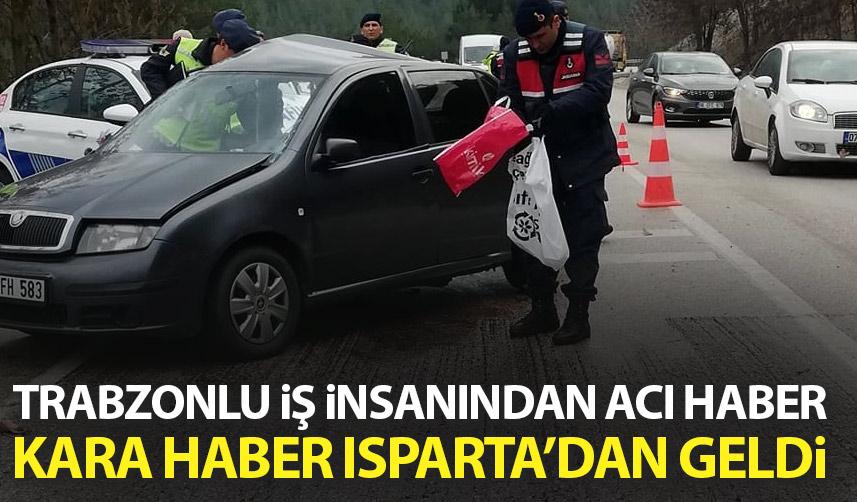 Trabzonlu iş insanı Isparta'da kazada hayatını kaybetti